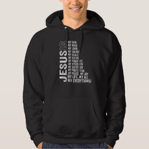 Jesus Is My All My Everything My God Lord Saviour Hoodie