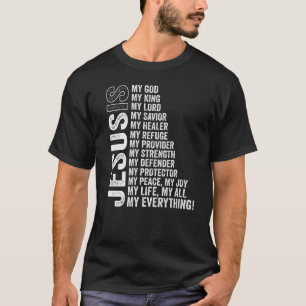 Jesus Is My All My Everything My God Lord Saviour T-Shirt