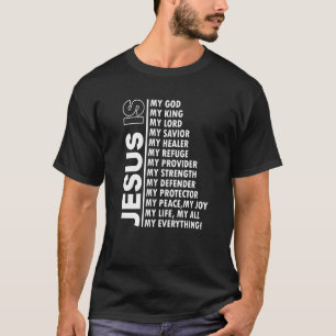 Jesus Is My All My Everything My God My Lord My Sa T-Shirt