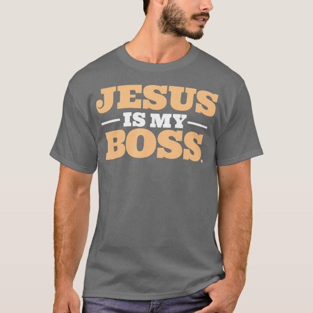 Jesus Is My Boss T-Shirt (Front)