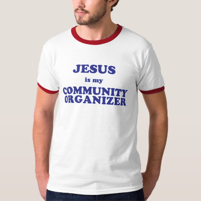 Jesus is my Community Organiser T-Shirt (Front)