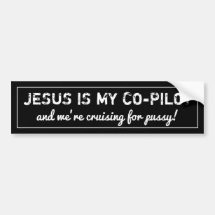 jesus is my copilot and we're cruising -Bumper- Bu Bumper Sticker