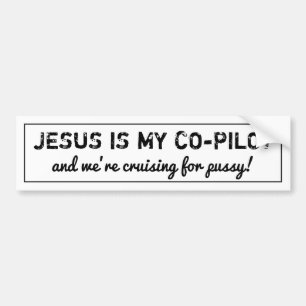 jesus is my copilot and we're cruising -Bumper- Bumper Sticker