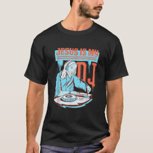 Jesus Is My DJ Faith Christianity Religious Music  T-Shirt