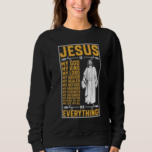 Jesus Is My Everything Christian God Sweatshirt (Front)