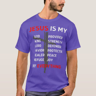 Jesus Is My Everything God Lord Saviour Christian T-Shirt