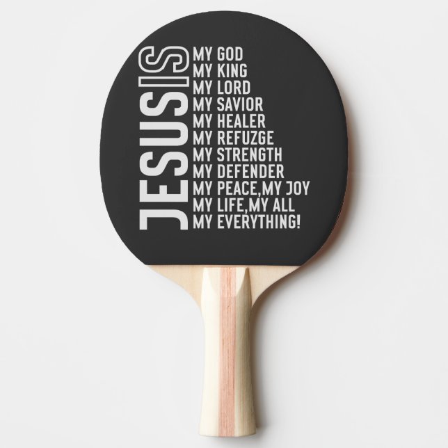 Jesus Is My ... Everything Ping Pong Paddle (Front)