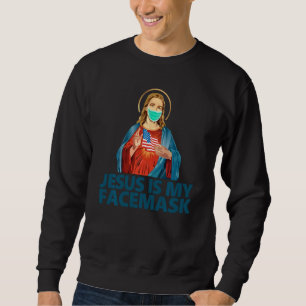 Jesus is my Facemask funny anti-mask Sweatshirt