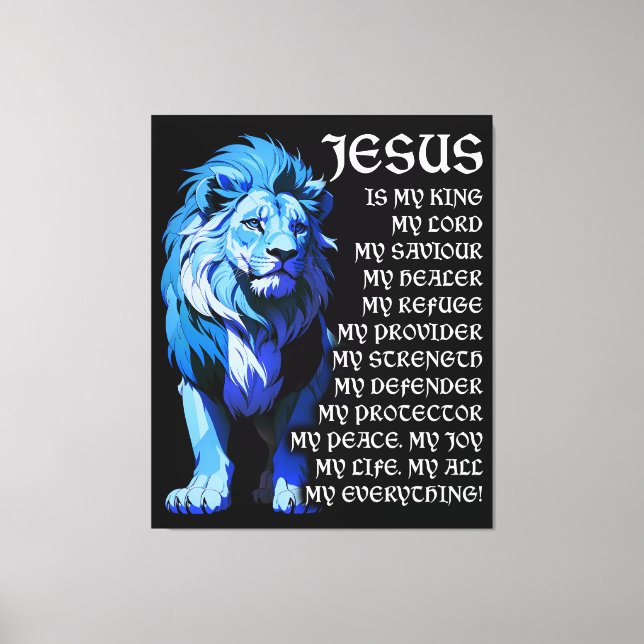 Jesus Is My God My King My Lord My Saviour Christ Canvas Print (Front)