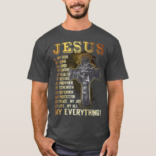 Jesus Is My God My King My Lord My Saviour My Ever T-Shirt