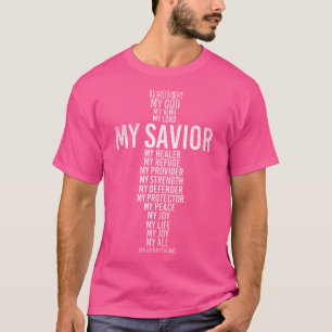 Jesus Is My God My King My Lord My Saviour My Heal T-Shirt
