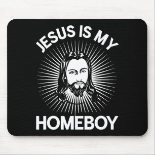 Jesus Is My Homeboy Funny Christian Bible T Shirt  Mouse Pad