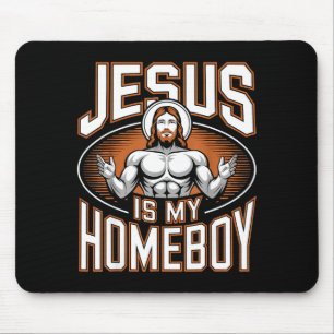 Jesus Is My Homeboy Religious Gym Christian Faith  Mouse Pad