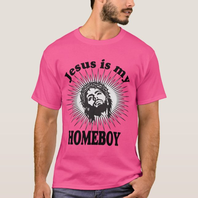 Jesus Is My Homeboy T-Shirt (Front)