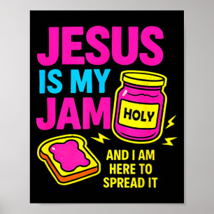 Jesus Is My Jam And Im Here To Spread Bible Verse Poster