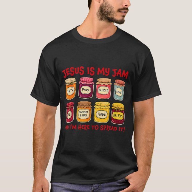 Jesus Is My Jam And Im Here To Spread Christian Bi T-Shirt (Front)