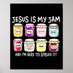 Jesus Is My Jam And Im Here To Spread It Jesus Chr Poster
