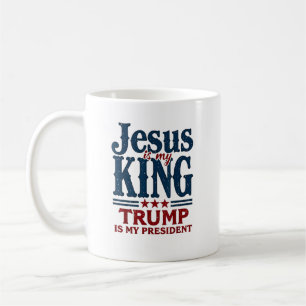 Jesus Is My King Trump Is My President Coffee Mug