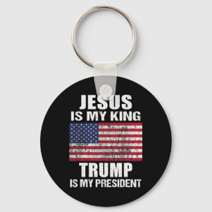 Jesus Is My King Trump Is My President  Key Ring