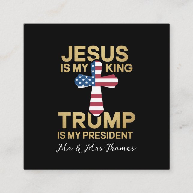 Jesus Is My King, Trump Is My President  Square Business Card (Front)