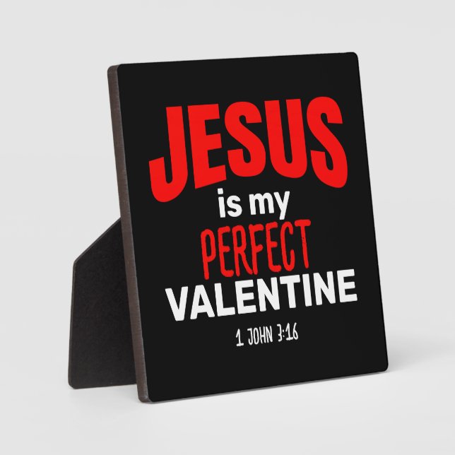 JESUS IS MY PERFECT VALENTINE Christian Plaque (Front)