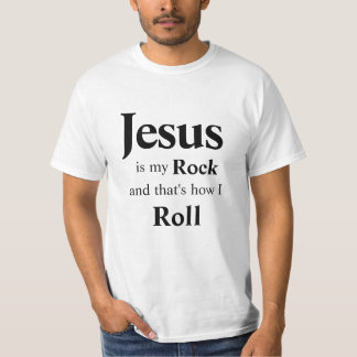 Jesus is my rock an thats how i roll T-Shirt