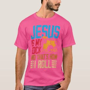 Jesus Is My Rock And That Is How I Roll Christian T-Shirt