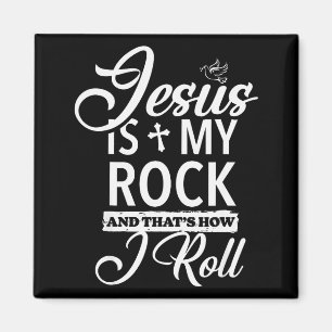 Jesus Is My Rock And That Is How I Roll Funny Reli Magnet