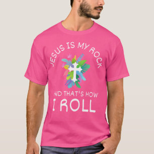 Jesus Is My Rock And Thats How I Roll Christian Fa T-Shirt
