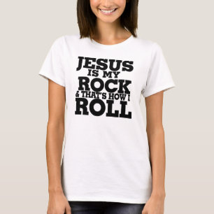 Jesus is my rock and that's how I roll T-Shirt