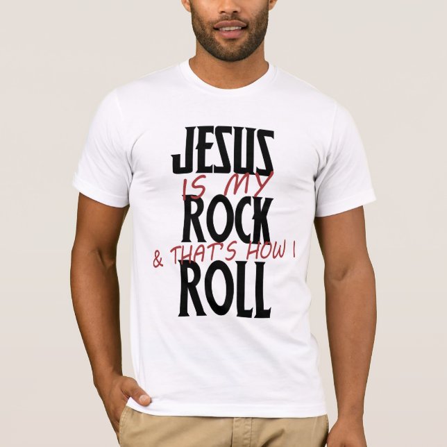 Jesus is my rock and that's how I roll T-Shirt (Front)