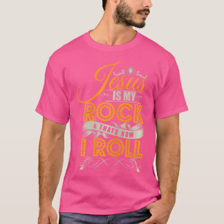 Jesus Is My Rock That'S How I Roll Christian Jesus T-Shirt