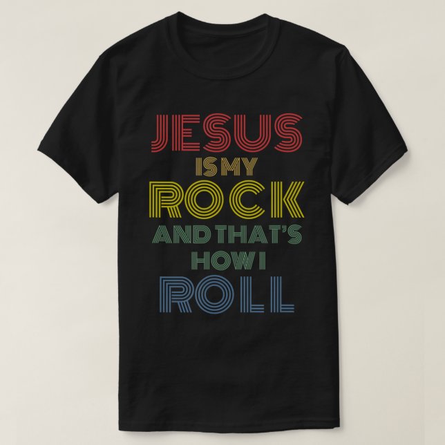 Jesus Is My Rock That's How I Roll Christian men w T-Shirt (Design Front)