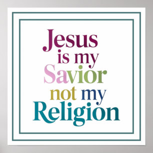 Jesus Is My Savior Not My Religion Faith Statement Poster