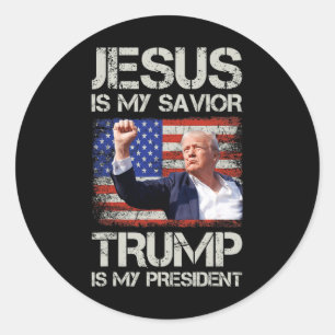 Jesus Is My Savior Trump Is My President American Classic Round Sticker