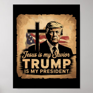 Jesus Is My Savior Trump Is My President Biblical  Poster