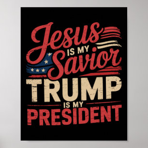 Jesus Is My Savior Trump Is My President Biblical  Poster