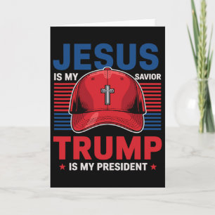 Jesus Is My Savior Trump Is My President Christian Card
