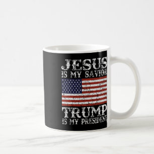 Jesus Is My Savior Trump Is My President Coffee Mug