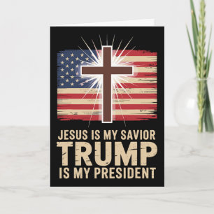 Jesus Is My Savior Trump Is My President Political Card