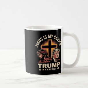 Jesus Is My Savior Trump Is My President Religious Coffee Mug