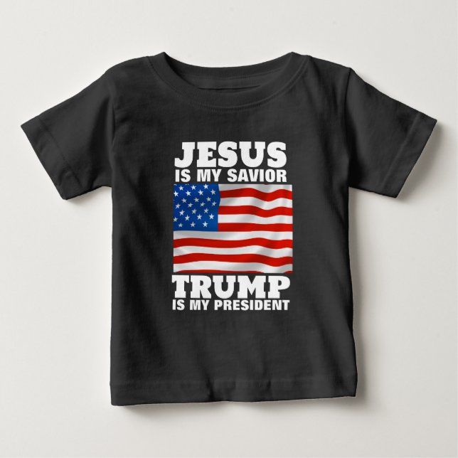 JESUS IS MY SAVIOR TRUMP IS MY PRESIDENT TODDLER BABY T-Shirt (Front)