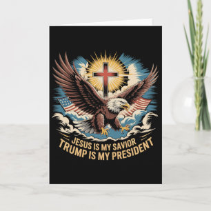 Jesus Is My Savior Trump Is My President Trump Sup Card
