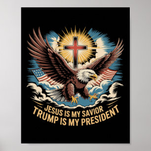 Jesus Is My Savior Trump Is My President Trump Sup Poster