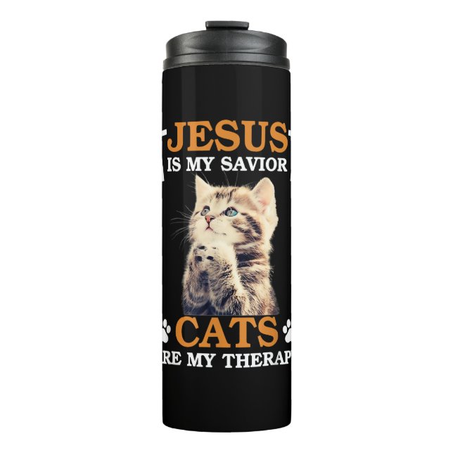 Jesus is My Saviour Cat are My Therapy Christians  Thermal Tumbler (Front)