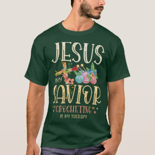Jesus Is My Saviour Crocheting Is My Therapy for a T-Shirt