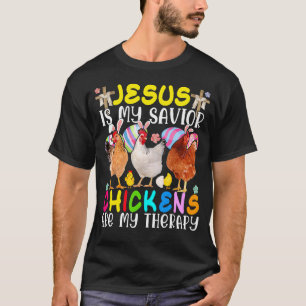 Jesus Is My Saviour Cute Chickens Therapy Happy E T-Shirt