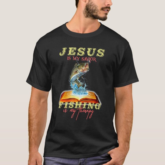 Jesus Is My Saviour Fishing Is My Therapy Bible Fa T-Shirt (Front)
