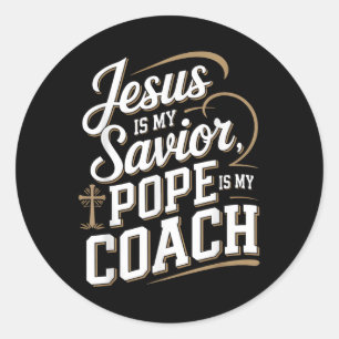 Jesus Is My Saviour Pope Is My Coach Christian Quo Classic Round Sticker