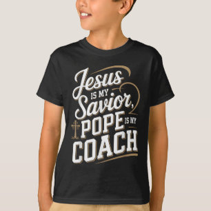 Jesus Is My Saviour Pope Is My Coach Christian Quo T-Shirt
